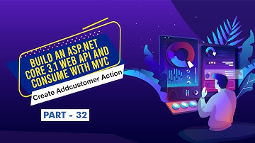 [Part 32] - Build ASP.NET Core 3.1 Web API Consume with MVC (Create AddCustomer Action Methods)
