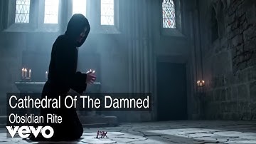 Obsidian Rite - Cathedral Of The Damned (Official Music Video)