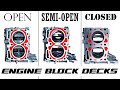 ENGINE BLOCK DECKS: Open vs Closed vs Semi Open