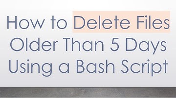 How to Delete Files Older Than 5 Days Using a Bash Script