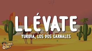 Yuridia, Los Dos Carnales - Llévate (Letra\/Lyrics)