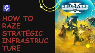 How to Raze Strategic Infrastructure in Helldivers 2
