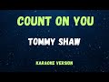Count on you  tommy shaw   karaoke version 