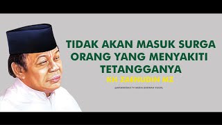 TIDAK AKAN MASUK SURGA, ORANG YANG MENYAKITI TETANGGANYA - KH ZAENUDDIN MZ