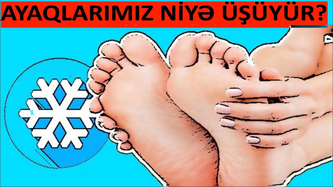 Ayaqlarınız üşüyürsə SƏBƏBİ bu xəstəlik ola bilər