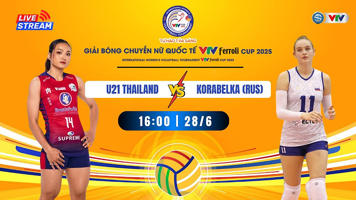 TRỰC TIẾP U21 THÁI LAN – KORABELKA (NGA) | Live U21 Thailand vs Korabelka (Rus) VTV Ferroli Cup 2025