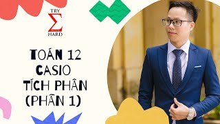 [Toán 12] Casio Tích Phân (Phần 1)