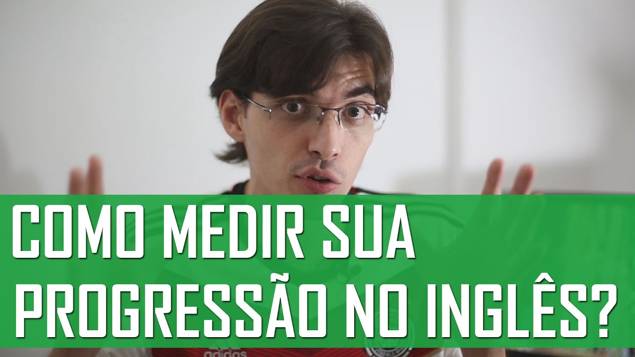 Como Medir Sua Progressão no Inglês? | Mairo Vergara vergara victoria