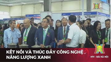Kết nối và thúc đẩy công nghệ , năng lượng xanh | Tin mới nhất hôm nay
