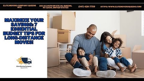 Maximize Your Savings: 7 Essential Budget Tips for Long-Distance Moves!