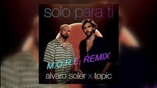 Alvaro Soler, Topic - Solo Para Ti M.O.R.E. Remix
