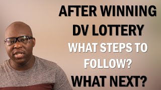 WHAT SHOULD YOU DO WHEN YOU FIND OUT YOU HAVE WON THE DV LOTTERY? WHAT ARE THE NEXT STEPS?