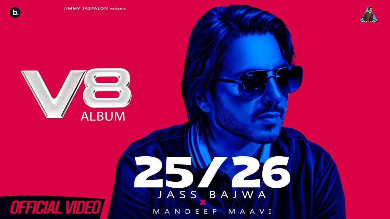 25/26 (Official Music Video) | Jass Bajwa | Mandeep Maavi | V8 Album | Punjabi Song 2025 