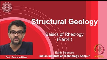IITK NPTEL Structural Geology_Lecture 10.2: Rheology Basics II [Prof. Santanu Misra]