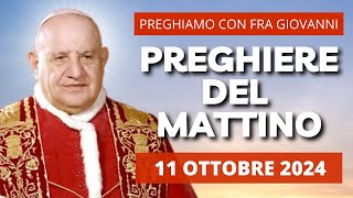 Le Preghiere del Mattino del 11 Ottobre 2024 - Festa di San Giovanni XXIII