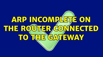 ARP incomplete on the router connected to the gateway
