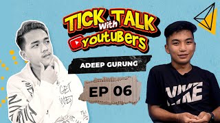 | Tick-Talk with YouTubers | Adeep Gurung | EP 06 | Abishek Gurung | MD Works