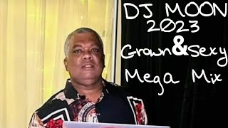 DJ MOON 2023 GROWN & SEXY MIX   (I do not own the rights to the songs being mixed)
