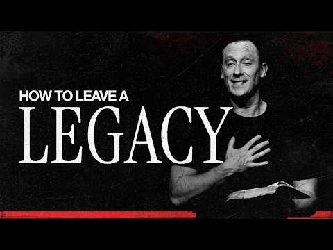 How to Leave a Legacy | David | Ashley Wooldridge