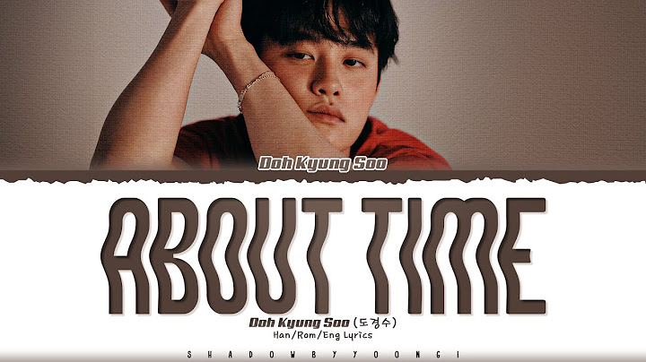 Doh Kyung Soo (D.O.) 'About Time' Lyrics (도경수 어제의 너, 오늘의 나 가사) [Color Coded Han_Rom_Eng]