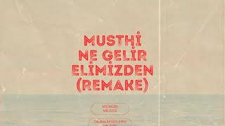 Musthi - Ne Gelir Elimizden (Remake)