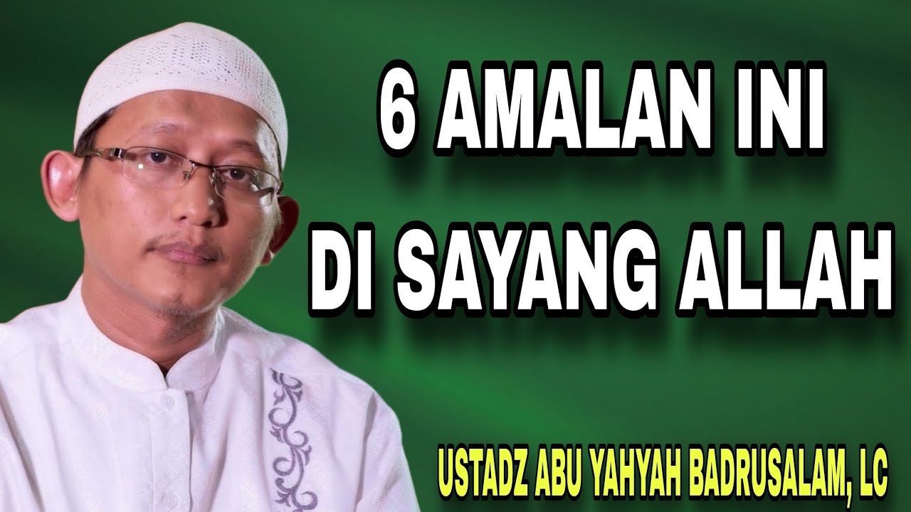 Ingin Disayang Allah? 6 Amalan Ini Kuncinya | Ustadz Abu Yahya Badrusalam
