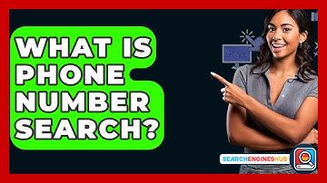 What Is Phone Number Search? - SearchEnginesHub.com