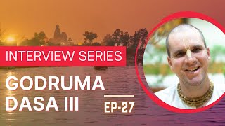 Disciple Interview HG. Godruma Dasa III - Episode 27