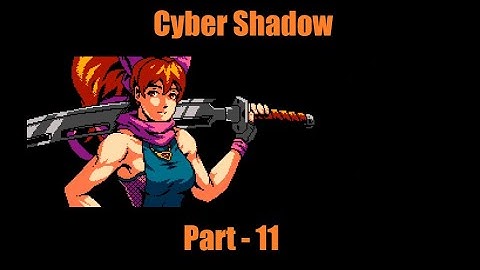 Cyber Shadow - Part 11 [ No Commentary ]