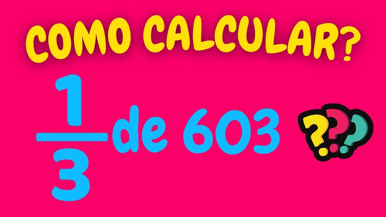 COMO CALCULAR 1/3 DE 603? | Quanto é um terço de 603? - YouTube