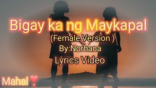 Bigay ka ng Maykapal [Cover By:Norhana]Female Version ||  Lyrics Video ||Lovers in Youtube 💕