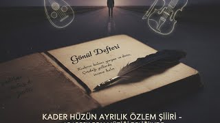Gönül Defteri - Kader Ve Ayrılık Şiiri (2026 Duygusal Şiir)