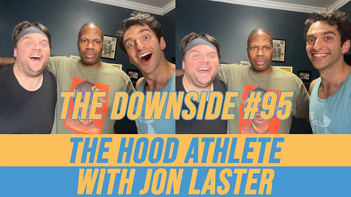 The Hood Athlete with Jon Laster | The Downside #95