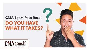 CMA Exam Pass Rate - DO YOU HAVE WHAT IT TAKES?