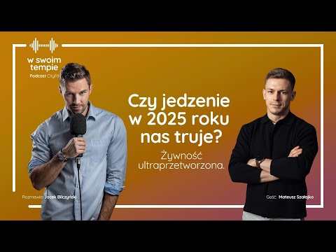 S07E16: Czy jedzenie w 2025 roku nas truje? Żywność ultraprzetworzona. Mateusz Szałajko