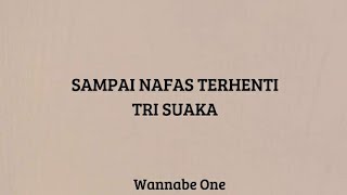 Lirik Lagu Sampai Nafas Terhenti Tri Suaka ~ Wannabe One #lirik #fyp #2022 #wannabeone #sub4sub