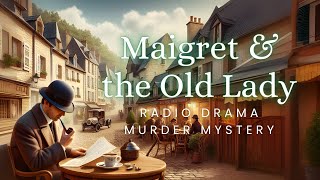 Maigret and the Old Lady | Murder Mystery | Radio Drama