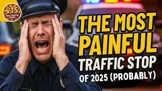 The most painful traffic stop of 2025 (probably)