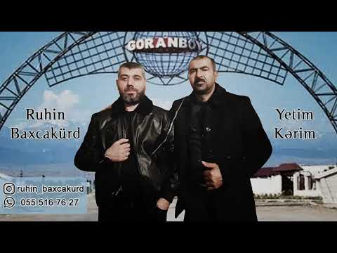 Ruhin Baxcakürd ft Yetim Kerim Goranboy Dolya 2021(Yeni)