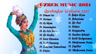 Uzbek qo'shiqlari 2021 - Qo'shiqlar to'plami 2021 - узбекские песни 2021старые узбекские песни