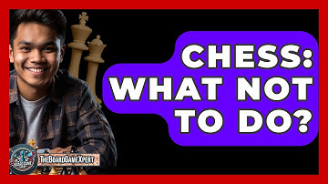 Chess: What Not To Do? - The Board Game Xpert