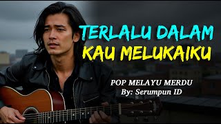 Download Lagu Saat Cinta Dikhianati | TERLALU DALAM KAU MELUKAIKU – Lagu Pop Melayu Sedih Menyentuh Hati MP3