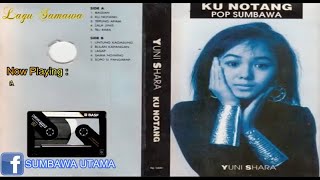 ♪ FULL ALBUM LAGU SUMBAWA KU NOTANG YUNI SHARA HQ AUDIO 320Kbps