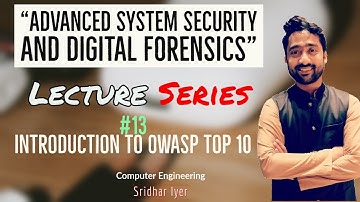 Lecture 13 | Introduction to OWASP Top 10 Vulnerabilities | ASSDF | Sridhar Iyer
