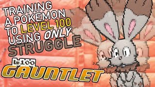 459 - Training a Pokemon from Lv. 1-100 using ONLY Struggle! The Lv. 100 Gauntlet