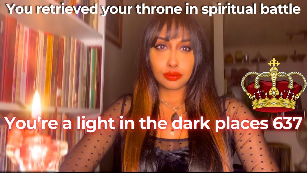 YOU RETRIEVED YOUR CROWN IN SPIRITUAL BATTLE 637👑You're a LIGHT in DARK PLACES ✨Channeled Messages