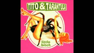 Tito &amp; Tarantula - Little Bitch [Full Album]