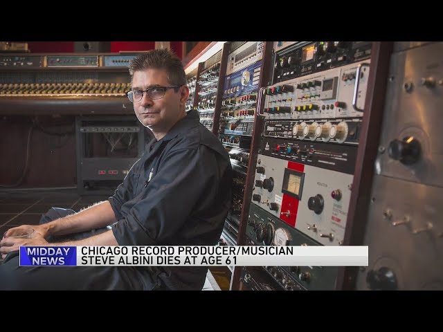 Iconic Chicago producer, musician Steve Albini dies at 61