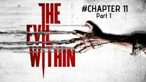 Magnum|The Evil Within Gameplay Walkthrough Chapter 11:Reunion Part 1
