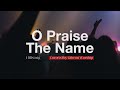 O praise the name   covered   live from gibeon worship team night